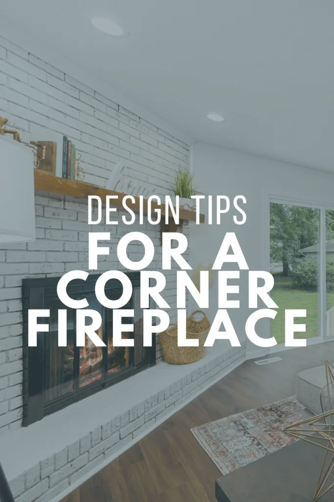 White painted brick fireplace with overlay text design tips for a corner fireplace