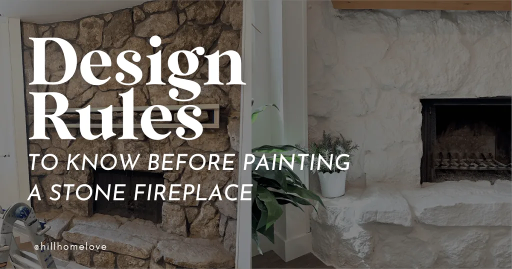 side by side before and after pictures of a painted stone fierplace with text overlay "design rules to know before painting a stone fireplace"